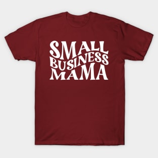Small Business Mama T-Shirt